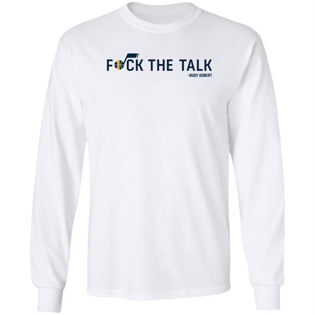 Rudy Gobert Fuck The Talk Shirt Utah Jazz Rudy Gobert Fuck The Talk Shirt Utah Jazz