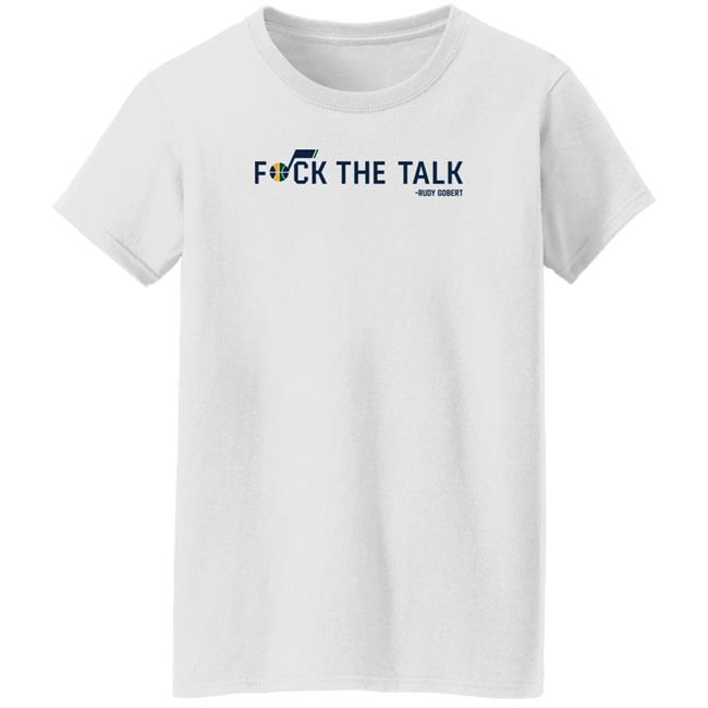 Rudy Gobert Fuck The Talk Shirt Utah Jazz Rudy Gobert Fuck The Talk Shirt Utah Jazz