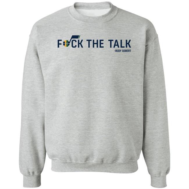 Rudy Gobert Fuck The Talk Shirt Utah Jazz Rudy Gobert Fuck The Talk Shirt Utah Jazz