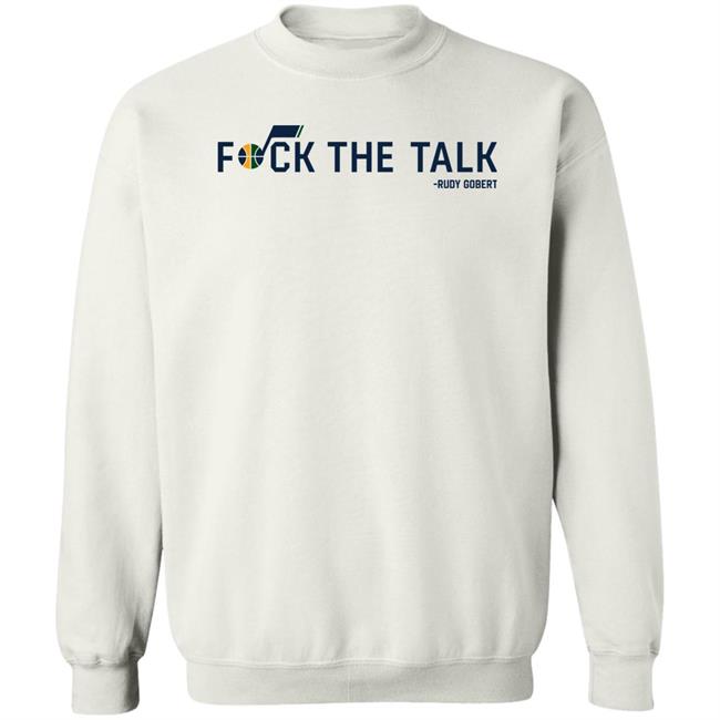 Rudy Gobert Fuck The Talk Shirt Utah Jazz Rudy Gobert Fuck The Talk Shirt Utah Jazz