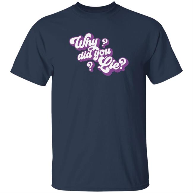 Avenue Pop Merch Katrina Stuart Why Did You Lie Shirt Avenue Pop Merch Katrina Stuart Why Did You Lie Shirt