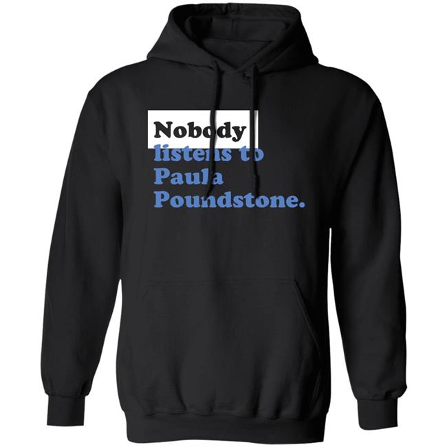 Paula Poundstone Store Nobody Listen To Paula Poundstone Hoodie Paula Poundstone Store Nobody Listen To Paula Poundstone Hoodie