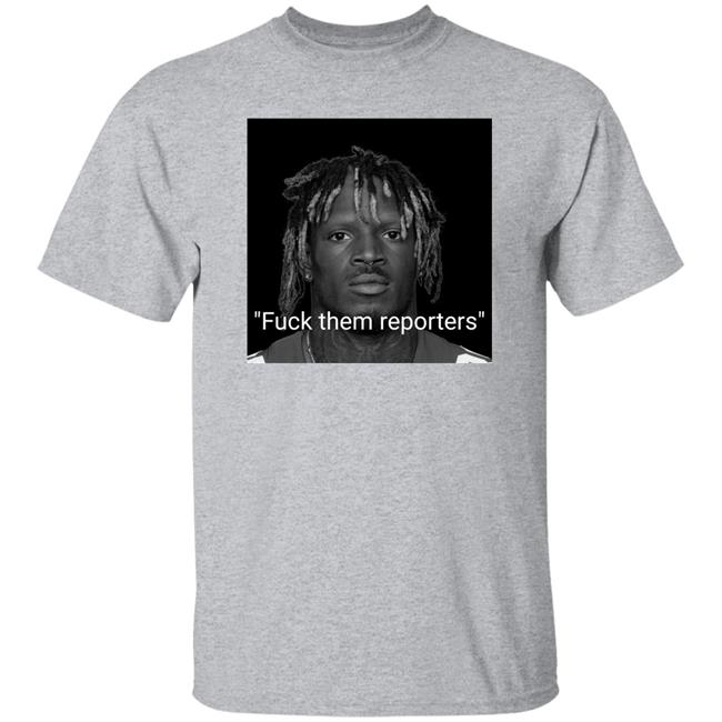 Fuck Them Reporters Shirt Talkin’ Giants Fuck Them Reporters Shirt Talkin’ Giants