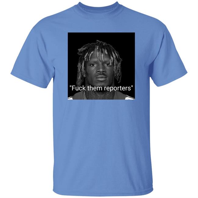 Fuck Them Reporters Shirt Talkin’ Giants Fuck Them Reporters Shirt Talkin’ Giants