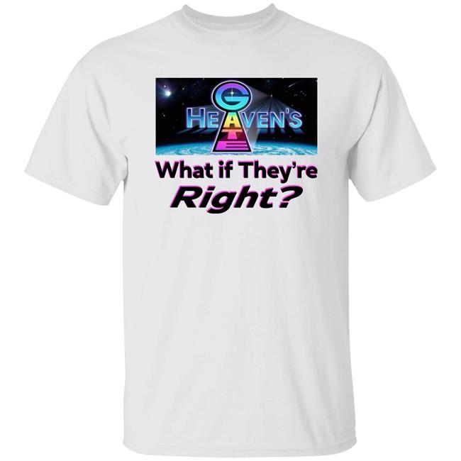 What If They’Re Right Heaven’S Gate Shirt Evergy Hate Account