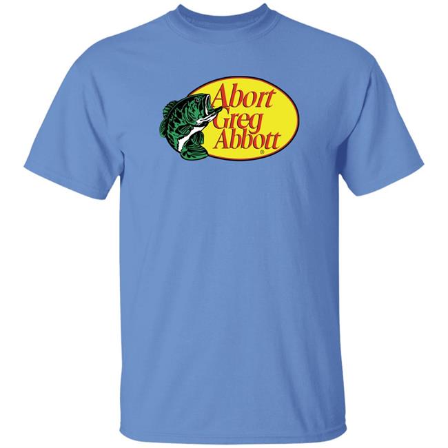 Upclosebrand Merch Fishing Abort Greg Abbott Shirt Upclosehype Upclosebrand Merch Fishing Abort Greg Abbott Shirt Upclosehype
