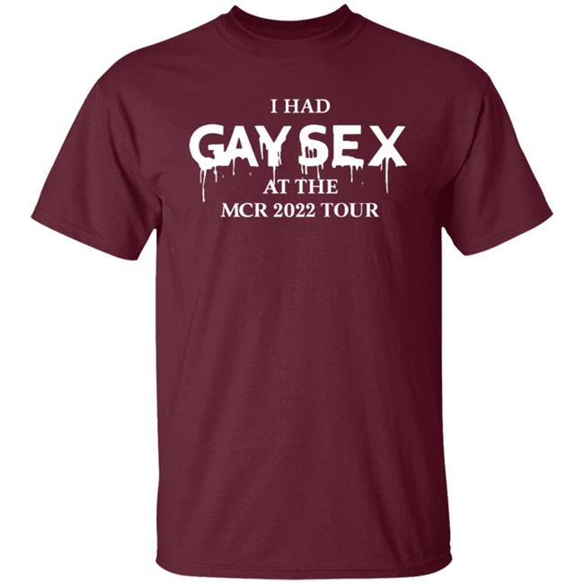 Gimmegerardway I Had Gay Sex At The Mcr 2022 Tour Shirt Mcr Merch Gimmegerardway I Had Gay Sex At The Mcr 2022 Tour Shirt Mcr Merch
