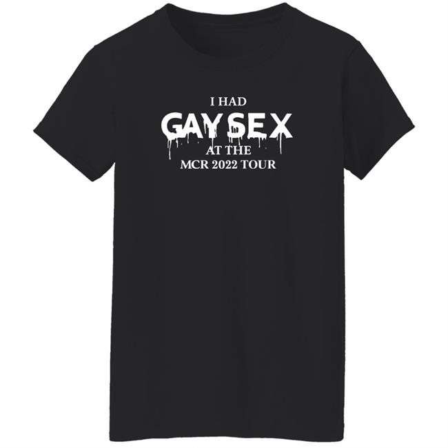Gimmegerardway I Had Gay Sex At The Mcr 2022 Tour Shirt Mcr Merch Gimmegerardway I Had Gay Sex At The Mcr 2022 Tour Shirt Mcr Merch