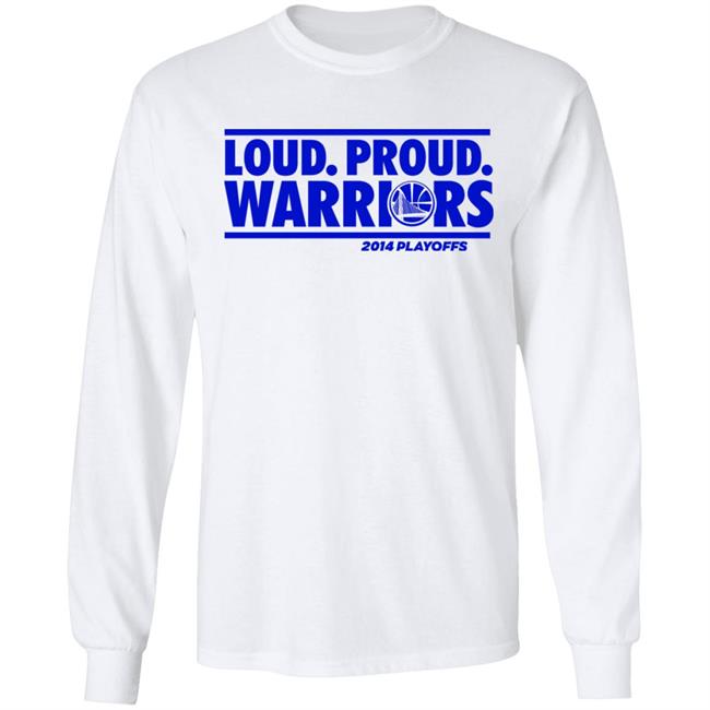Loud Proud Warriors Shirt 2014 Playoffs Golden State Warriors Loud Proud Warriors Shirt 2014 Playoffs Golden State Warriors