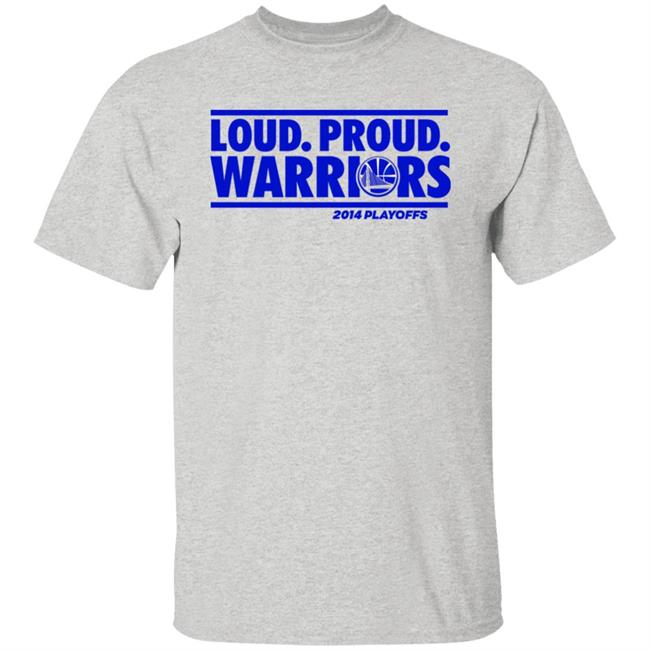 Loud Proud Warriors Shirt 2014 Playoffs Golden State Warriors Loud Proud Warriors Shirt 2014 Playoffs Golden State Warriors