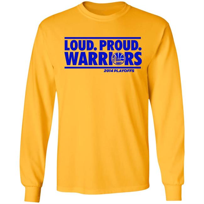 Loud Proud Warriors Shirt 2014 Playoffs Golden State Warriors Loud Proud Warriors Shirt 2014 Playoffs Golden State Warriors