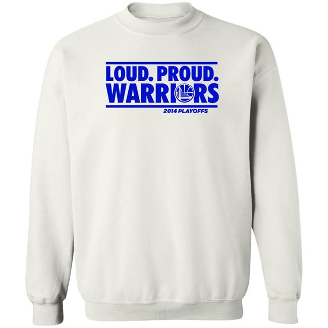Loud Proud Warriors Shirt 2014 Playoffs Golden State Warriors Loud Proud Warriors Shirt 2014 Playoffs Golden State Warriors