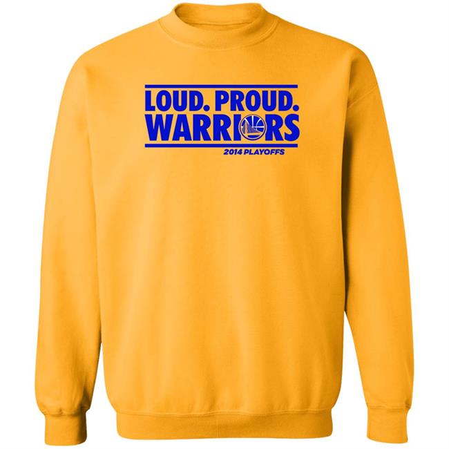 Loud Proud Warriors Shirt 2014 Playoffs Golden State Warriors Loud Proud Warriors Shirt 2014 Playoffs Golden State Warriors