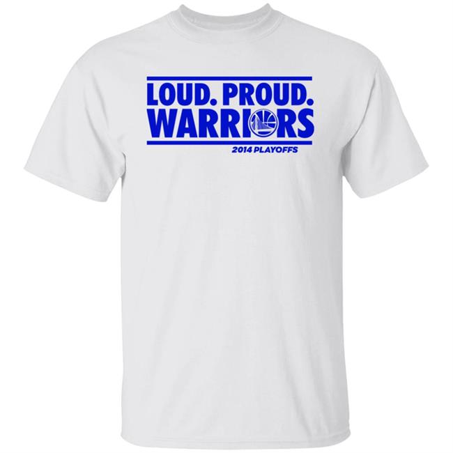 Loud Proud Warriors Shirt 2014 Playoffs Golden State Warriors Loud Proud Warriors Shirt 2014 Playoffs Golden State Warriors