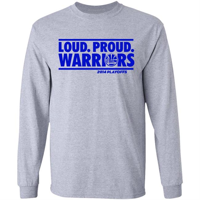 Loud Proud Warriors Shirt 2014 Playoffs Golden State Warriors Loud Proud Warriors Shirt 2014 Playoffs Golden State Warriors