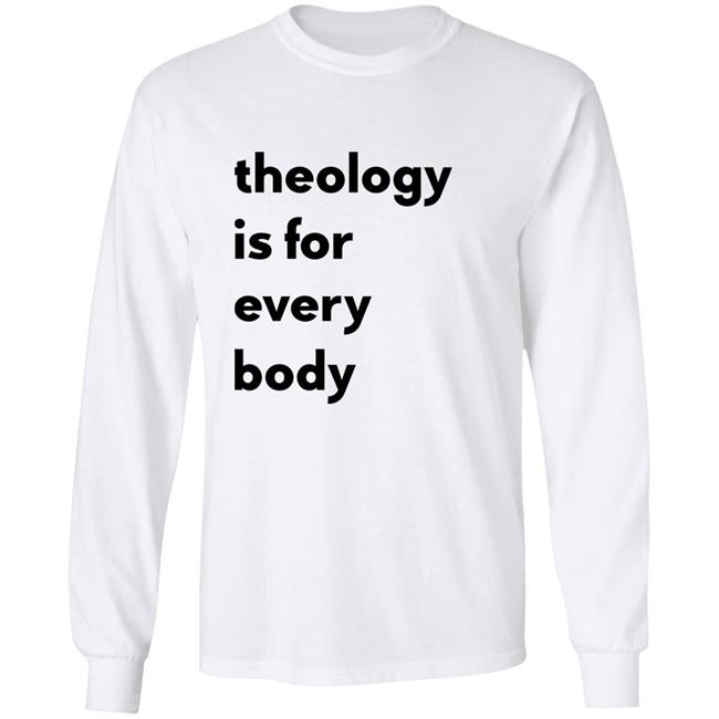 Theology Is For Everybody Shirt Reilly Theology Is For Everybody Shirt Reilly