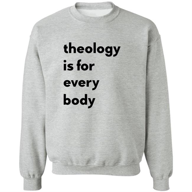 Theology Is For Everybody Shirt Reilly Theology Is For Everybody Shirt Reilly