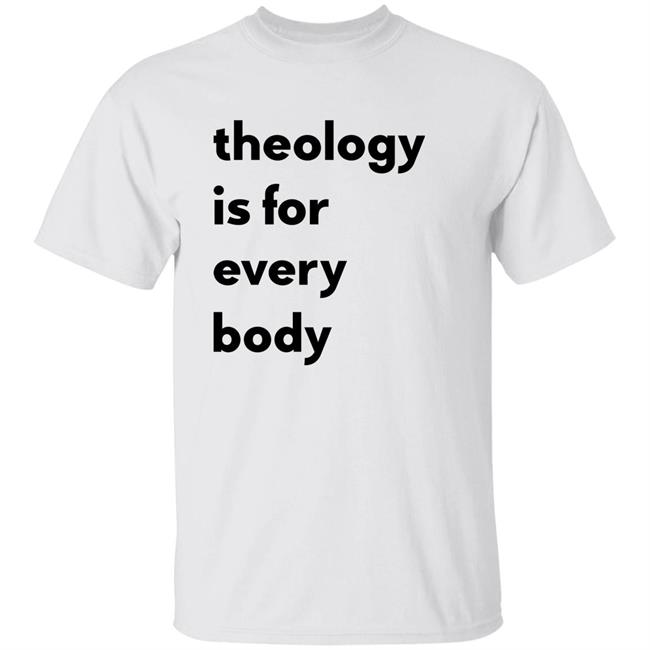 Theology Is For Everybody Shirt Reilly Theology Is For Everybody Shirt Reilly