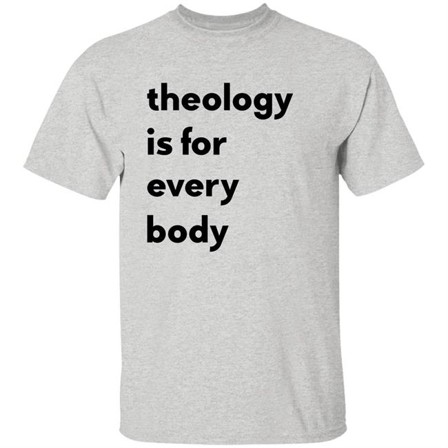 Theology Is For Everybody Shirt Reilly Theology Is For Everybody Shirt Reilly