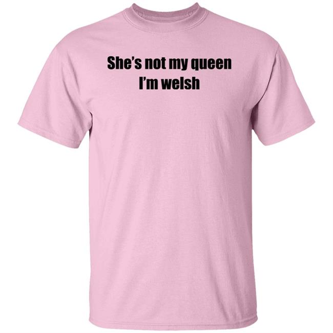 She's Not My Queen I'm Welsh Shirt Largeys Art Wrexham She's Not My Queen I'm Welsh Shirt Largeys Art Wrexham