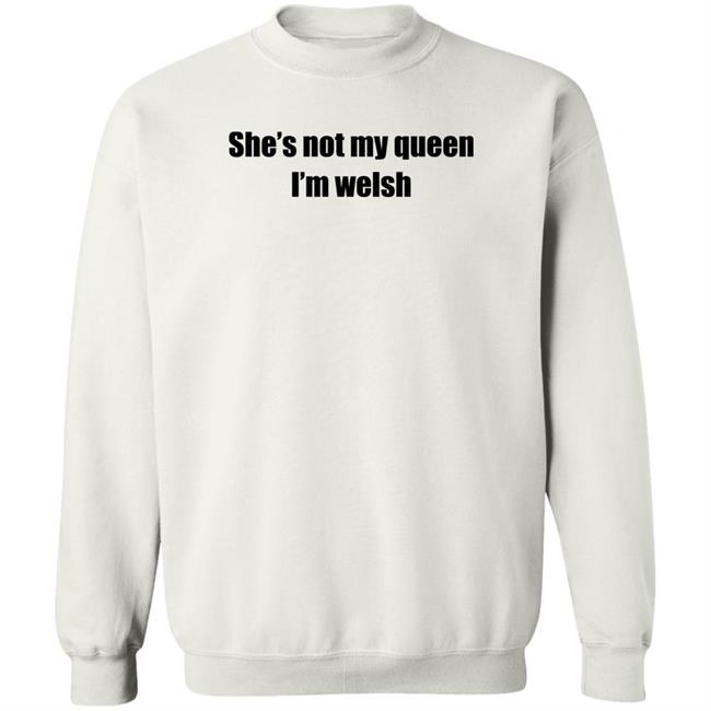 She's Not My Queen I'm Welsh Shirt Largeys Art Wrexham She's Not My Queen I'm Welsh Shirt Largeys Art Wrexham