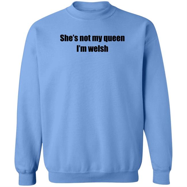 She's Not My Queen I'm Welsh Shirt Largeys Art Wrexham She's Not My Queen I'm Welsh Shirt Largeys Art Wrexham