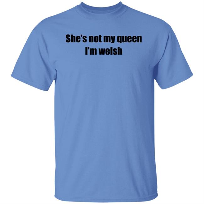 She's Not My Queen I'm Welsh Shirt Largeys Art Wrexham She's Not My Queen I'm Welsh Shirt Largeys Art Wrexham