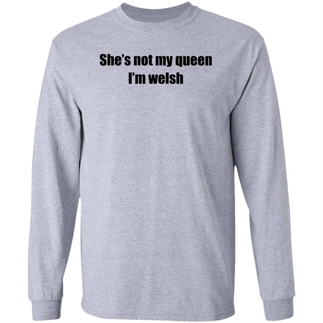 She's Not My Queen I'm Welsh Shirt Largeys Art Wrexham She's Not My Queen I'm Welsh Shirt Largeys Art Wrexham