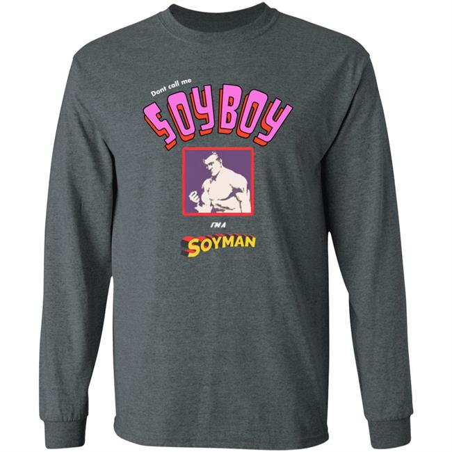 Don't Call Me A Soy Boy I'm A Soy Man shirt Shirts That Go Hard Merch Don't Call Me A Soy Boy I'm A Soy Man shirt Shirts That Go Hard Merch