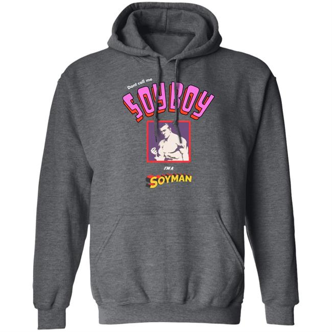 Don't Call Me A Soy Boy I'm A Soy Man shirt Shirts That Go Hard Merch Don't Call Me A Soy Boy I'm A Soy Man shirt Shirts That Go Hard Merch