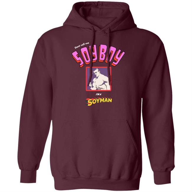 Don't Call Me A Soy Boy I'm A Soy Man shirt Shirts That Go Hard Merch Don't Call Me A Soy Boy I'm A Soy Man shirt Shirts That Go Hard Merch