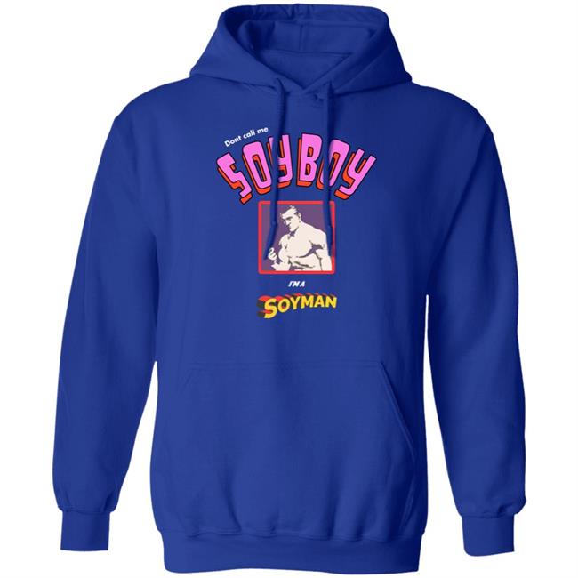 Don't Call Me A Soy Boy I'm A Soy Man shirt Shirts That Go Hard Merch Don't Call Me A Soy Boy I'm A Soy Man shirt Shirts That Go Hard Merch