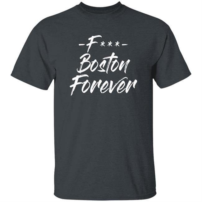 Ericjawn F*** Boston Forever Shirt Ericjawn South Street Threads Merch Ericjawn F*** Boston Forever Shirt Ericjawn South Street Threads Merch
