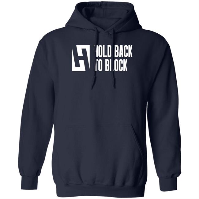 Hold Back To Block Shirt Hold Back To Block Store Hold Back To Block Shirt Hold Back To Block Store