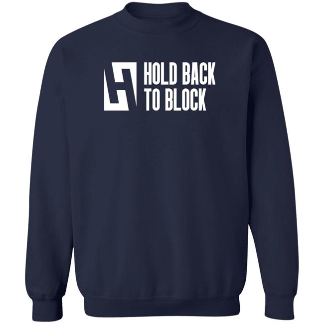 Hold Back To Block Shirt Hold Back To Block Store Hold Back To Block Shirt Hold Back To Block Store