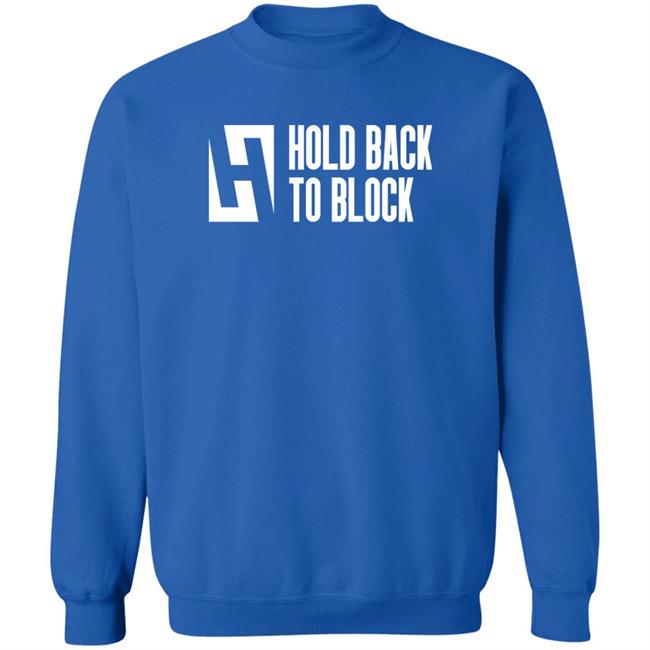 Hold Back To Block Shirt Hold Back To Block Store Hold Back To Block Shirt Hold Back To Block Store