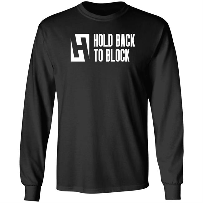 Hold Back To Block Shirt Hold Back To Block Store Hold Back To Block Shirt Hold Back To Block Store