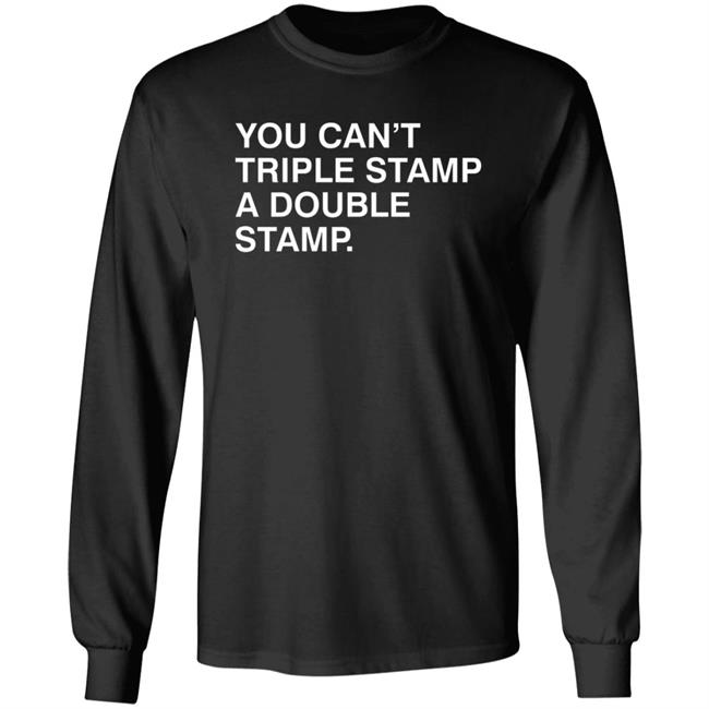 You Can't Triple Stamp A Double Stamp Shirt Obvious Shirts You Can't Triple Stamp A Double Stamp Shirt Hoodie Sweatshirt