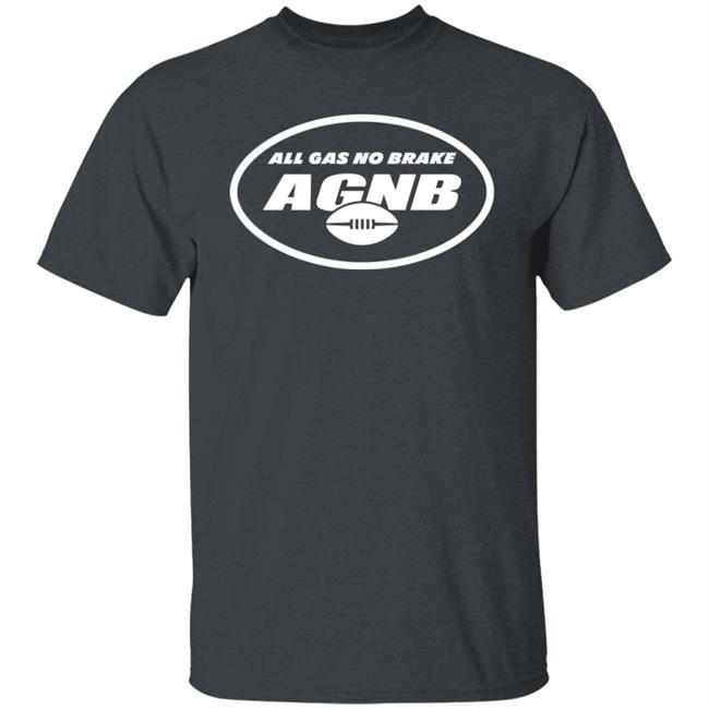 All Gas No Brake Shirt AGNB Alijah Vera-Tucker New York Jets All Gas No Brake Shirt AGNB Alijah Vera-Tucker New York Jets