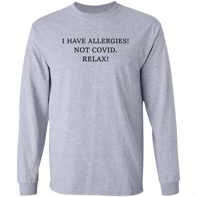I Have Allergies Not Covid Relax Shirt Trevor Donovan I Have Allergies Not Covid 19 Shirt Hoodie Sweatshirt