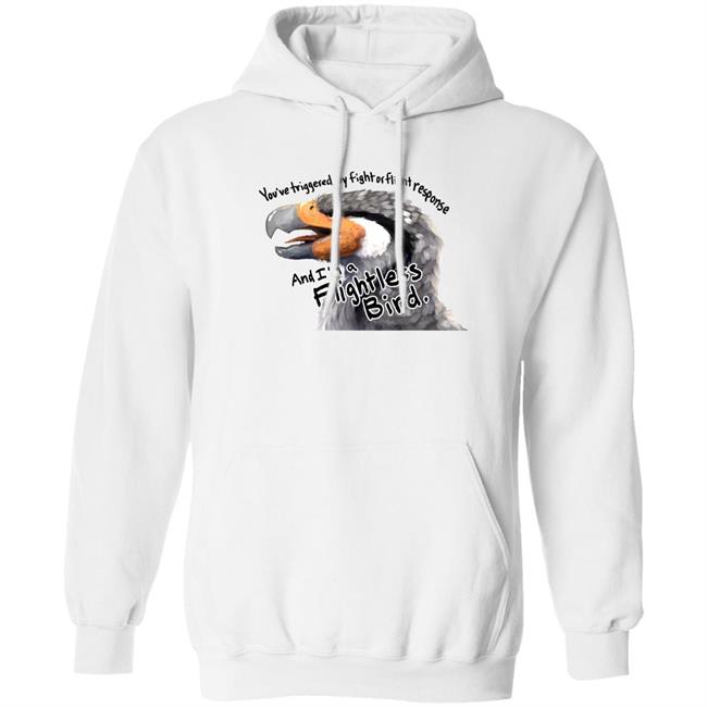 You've Triggered My Fight Or Flight Response And I Am A Flightless Bird Shirt Corviforms You've Triggered My Fight Or Flight Response And I Am A Flightless Bird Shirt Corviforms