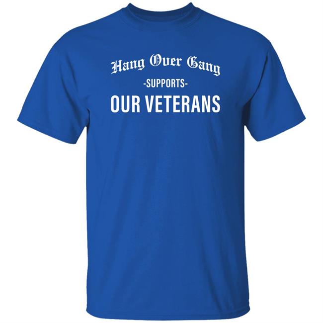Hang Over Gang Supports Our Veterans Shirt Tom Macdonald Hangovergang Merch