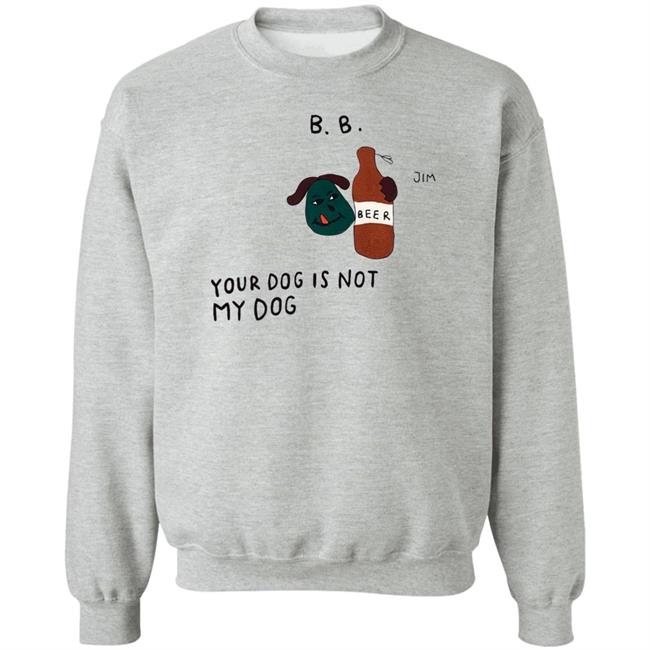Your Dog Is Not My Dog Sweatshirt Bode New York Store