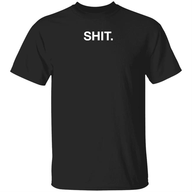 Shit Shirt Obvious Shirts Store Obvious Shirts Store Shit Shirt