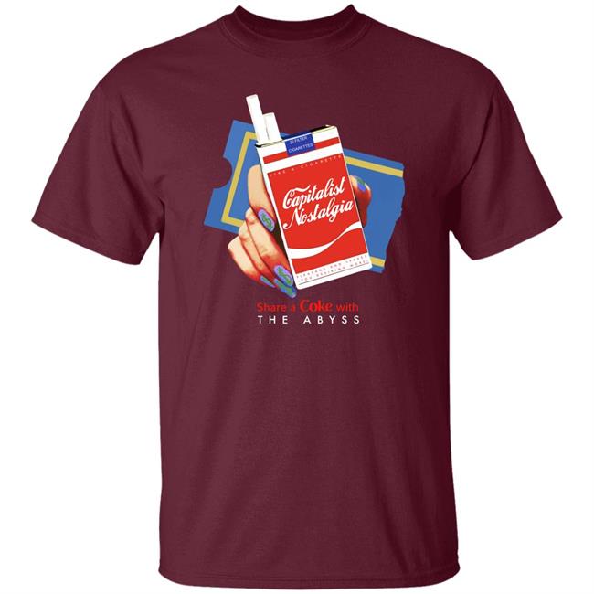 Shirts That Go Hard Capitalist Nostalgia Share A Coke With The Abyss Shirt Capitalist Nostalgia Share A Coke With The Abyss Shirt Shirts That Go Hard