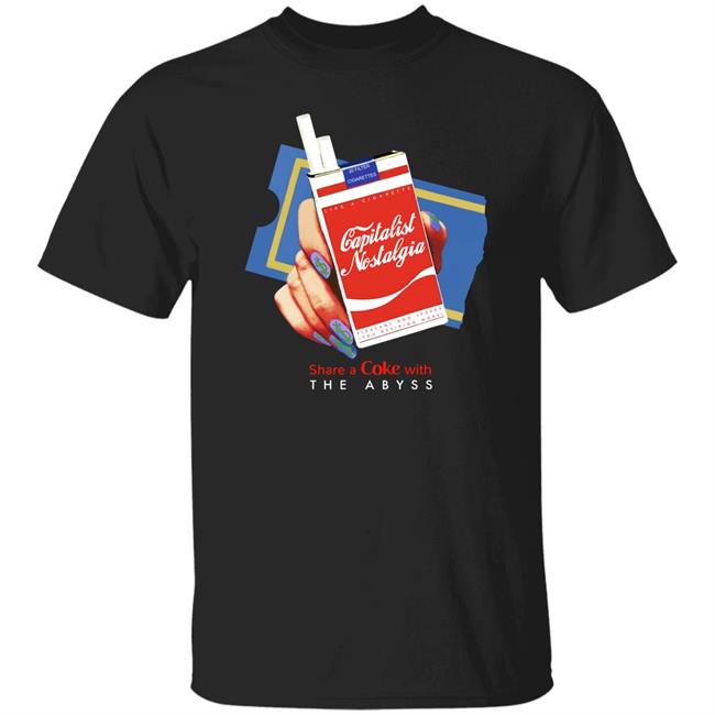Shirts That Go Hard Capitalist Nostalgia Share A Coke With The Abyss Shirt Shirts That Go Hard Capitalist Nostalgia Share A Coke With The Abyss Shirt