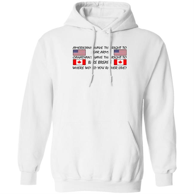 Americans Have The Right To Bear Arms Canadians Have The Right To Bare Breasts Shirt Bubba O'riley Americans Have The Right To Bear Arms Canadians Have The Right To Bare Breasts Shirt Bubba O'riley