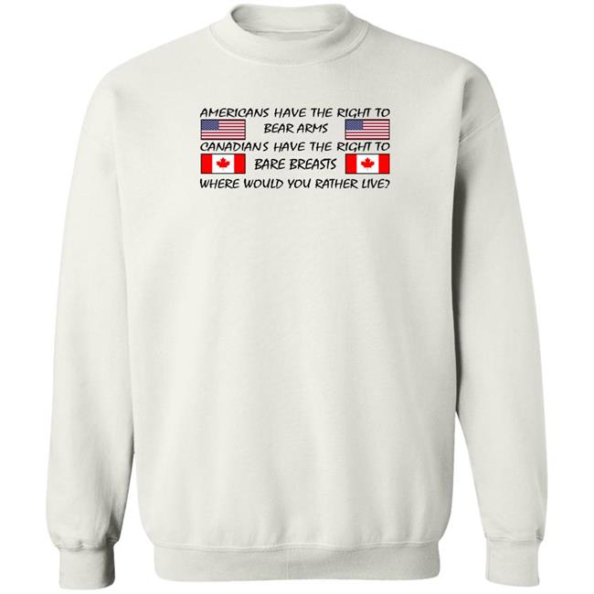 Americans Have The Right To Bear Arms Canadians Have The Right To Bare Breasts Shirt Bubba O'riley Bubba O'riley Americans Have The Right To Bear Arms Canadians Have The Right To Bare Breasts Shirt