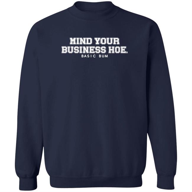Na’Jee Mind Your Business Hoe Basic Bum Shirt Na’Jee Mind Your Business Hoe Basic Bum Shirt