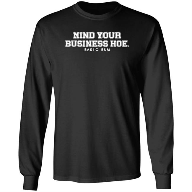Na’Jee Mind Your Business Hoe Basic Bum Shirt Na’Jee Mind Your Business Hoe Basic Bum Shirt